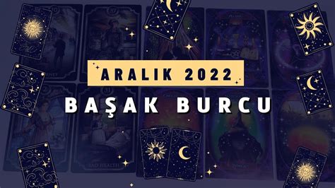 BAŞAK BURCU ARALIK 2022 Aylık Burç Yorumları Tarot Falı YouTube