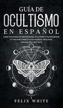 Libro Guía de Ocultismo en Español Cómo Entender los Misterios del