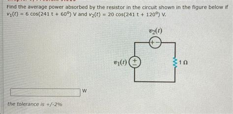 Solved Find The Average Power Absorbed By The Resistor In Chegg