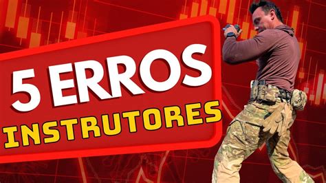 E R R O S I N S T R U T O R E S “os 5 Maiores Erros Dos Instrutores