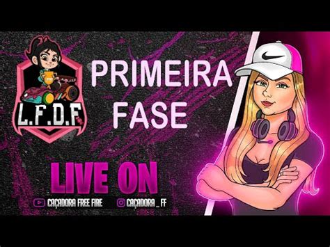 Free Fire Ao Vivo As Mais Gatas Do Ff Campzada Primiera Fase Lfdf