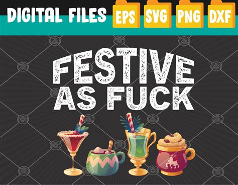 Festive As Fuck Funny Ugly Christmas Holiday Svg Eps Png Inspire Uplift