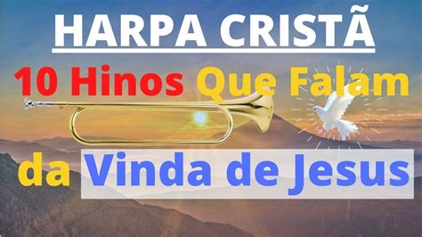 Harpa Cristã 10 Hinos Que Falam da Vinda de Jesus Levi Coletânea