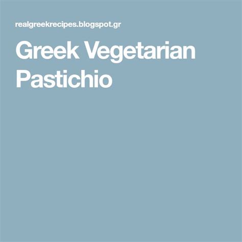 Greek Vegetarian Pastichio | Pastichio recipe, Greek recipes authentic ...