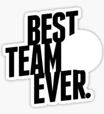 Best Team Ever Stickers | Redbubble