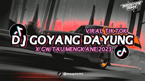 Dj Goyang Dayung X Gw Tau Full Song Slow Reverb Mengkane Viral Di Tiktok Yang Kalian Cari Youtube