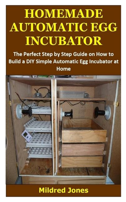 Homemade Automatic Egg Incubator The Perfect Step By Guide On How To ...