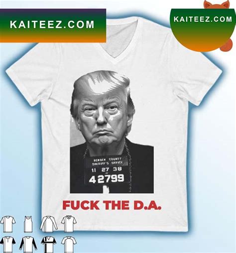 Donald Trump Mugshot Fuck The DA T Shirt Kaiteez