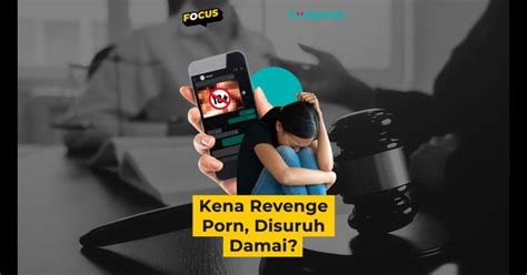 Kena Revenge Porn Disuruh Damai Kumparanplus