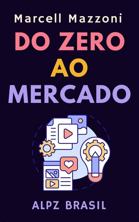 Coleção Produtividade 4 Do Zero Ao Mercado ebook Alpz Brasil