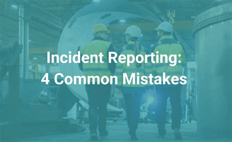 Incident Reporting 4 Common Mistakes And How To Avoid Them