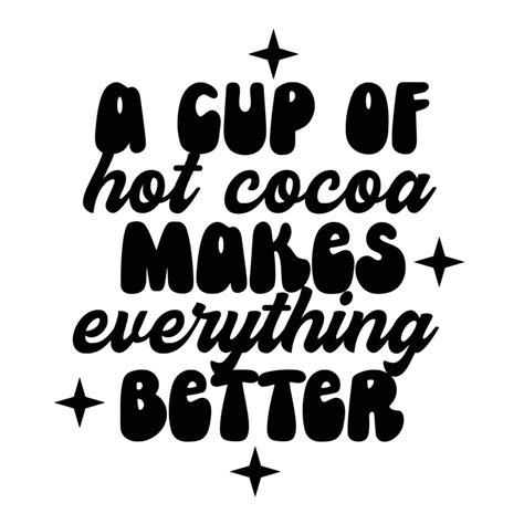 Hot Chocolate Quotes Typography Black And White 15571994 Vector Art At Vecteezy