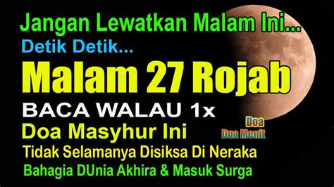 DETIK DETIK MALAM 27 ROJAB BACA DOA INI BAHAGIA DUNIA AKHIRAT TIDAK