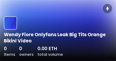 Wendy Fiore Onlyfans Leak Big Tits Orange Bikini Video Collection OpenSea