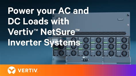 Power Your Ac And Dc Loads With Vertiv Netsure Inverter Systems Youtube