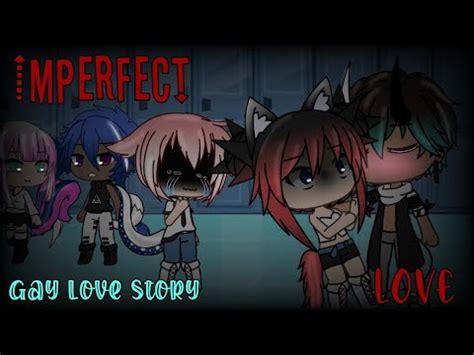 Imperfect Love Episode Gay Love Story Gacha Life Youtube