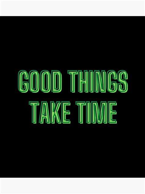 Good Things Take Time Motivation Quotes Poster For Sale By Kozetin