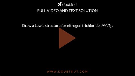 Draw A Lewis Structure For Nitrogen Trichloride Ncl3