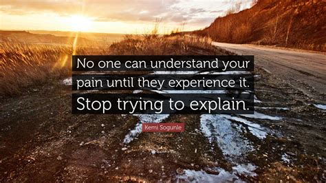 Kemi Sogunle Quote: “No one can understand your pain until they