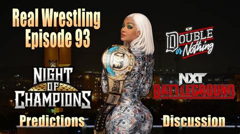 Real Wrestling Ep 93 Night Of Champions NXT Battleground AEW