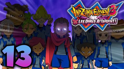 Let S Play Inazuma Eleven Les Ogres Attaquent Fr Cassage De