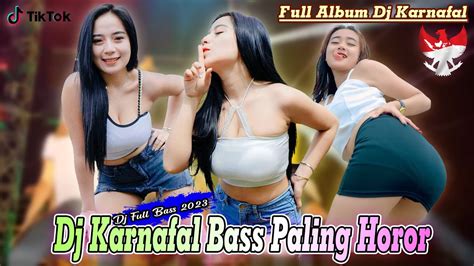 Dj Karnaval Terbaru 2023 Dj Bass Paling Horor Full Album Dj Karnafal