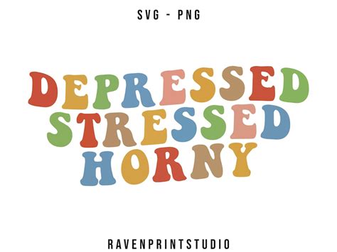 Depressed Stressed Horny Funny Shirt Svg Horny Svg Sarcastic Svg Funny Adult Svg Adult