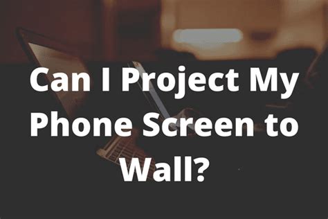 Can I Project My Phone Screen To Wall Tekclue