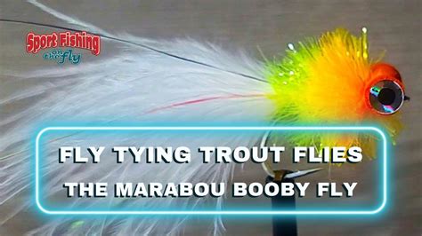 Fly Tying Trout Flies Pro Staff On The Bench The Marabou Booby Fly