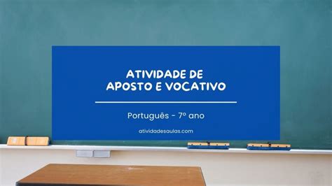 Atividade de aposto e vocativo - 7º ano