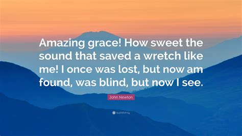 John Newton Quote “amazing Grace How Sweet The Sound That Saved A Wretch Like Me I Once Was