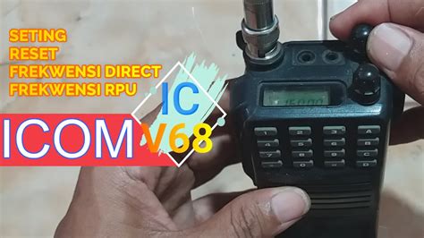 ht icom ic   reset seting seting frewkwensi direct seting