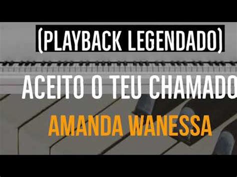 Aceito O Teu Chamado Playback Amanda Wanessa YouTube