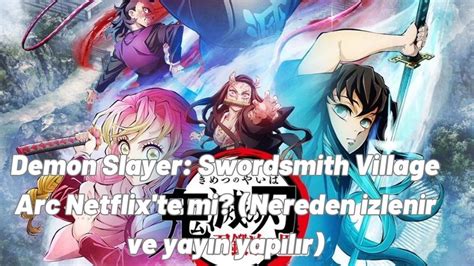 Is Demon Slayer Swordsmith Village Arc On Netflix Where To Watch And