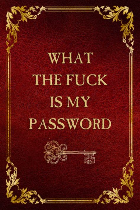 What The Fuck Is My Password Internet Password Logbook Organizer Tracker Journal Large