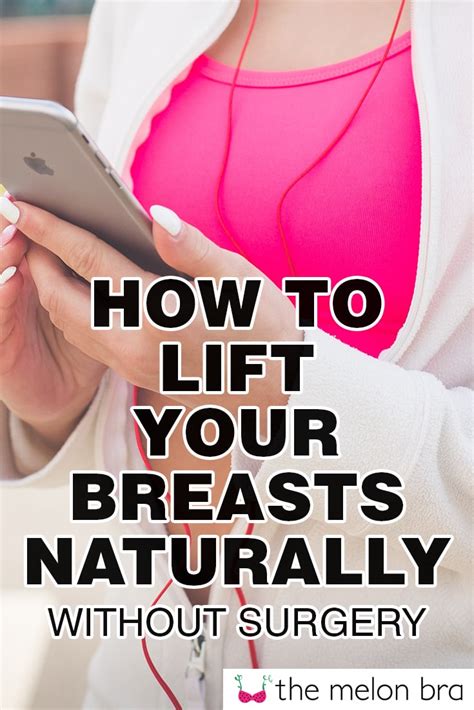 How To Lift Your Breasts Naturally Without Surgery The Melon Bra