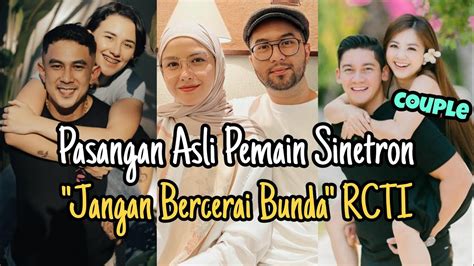 PASANGAN ASLI PEMAIN SINETRON JANGAN BERCERAI BUNDA RCTI FT REVALINA S