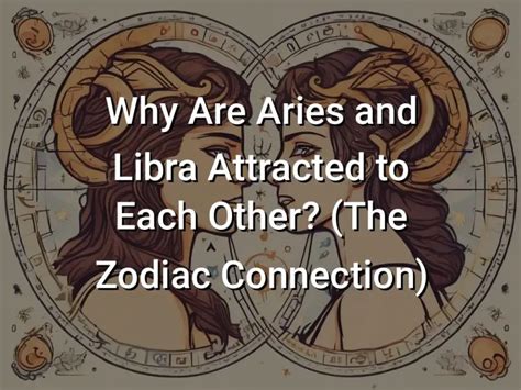 Why Are Aries and Libra Attracted to Each Other (The Zodiac Connection ...