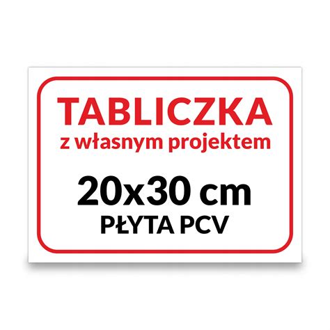 Tabliczka Znak Pcv X Z W Asnym Projektem Tlc Cena Opinie