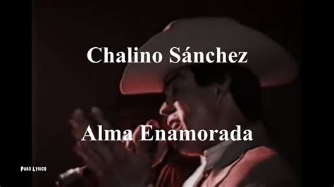 Chalino Sánchez Alma Enamorada con letra YouTube