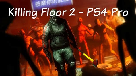 Killing Floor 2 PS4 Pro Gameplay Walkthrough YouTube