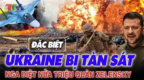 UKRAINE BỊ TÀN SÁT Nga diệt nửa triệu quân Zelensky YouTube