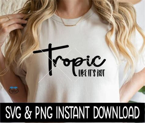 Tropic Like It S Hot Svg Tropic Like It S Hot Png Etsy