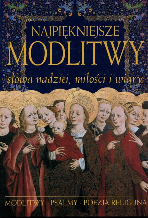 Najpiękniejsze modlitwy słowa nadziei miłości i wiary 14511306356