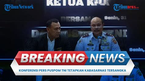 Breaking News Konferensi Pers Puspom Tni Tetapkan Kabasarnas Marsdya