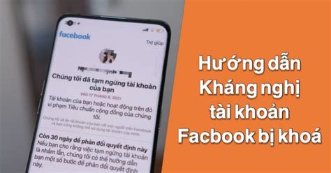 Kháng Nghị Tài Khoản Facebook Bị Khóa Hướng Dẫn Chi Tiết Và Hiệu Quả