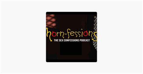 Hornfessions The Horny Confessions Podcast On Apple Podcasts