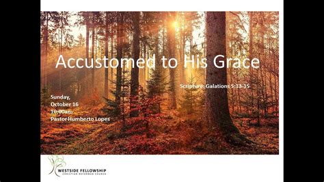 Accustomed To Grace Pastor Humberto Lopes October Youtube