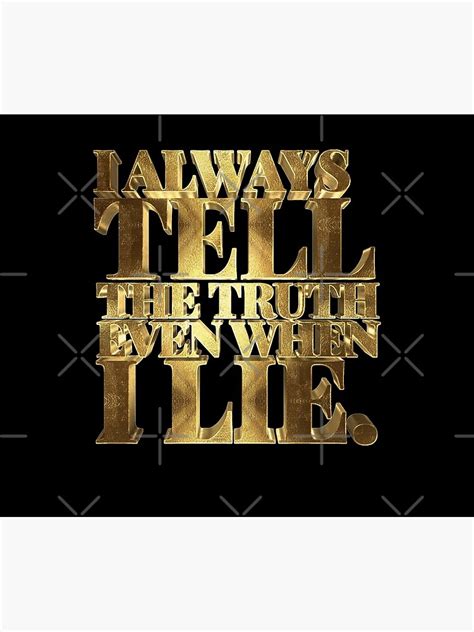 "I Always tell the truth even when I lie - Tony Montana" Shower Curtain ...