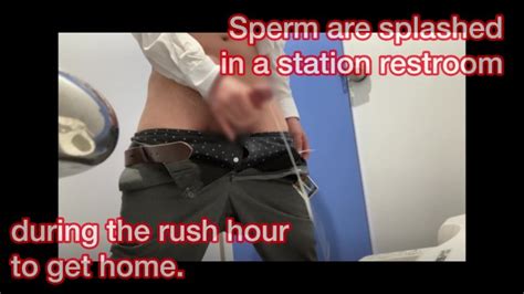 Sperm Are Splashed In A Station Restroom In The Rush Hour Pornhub Gay